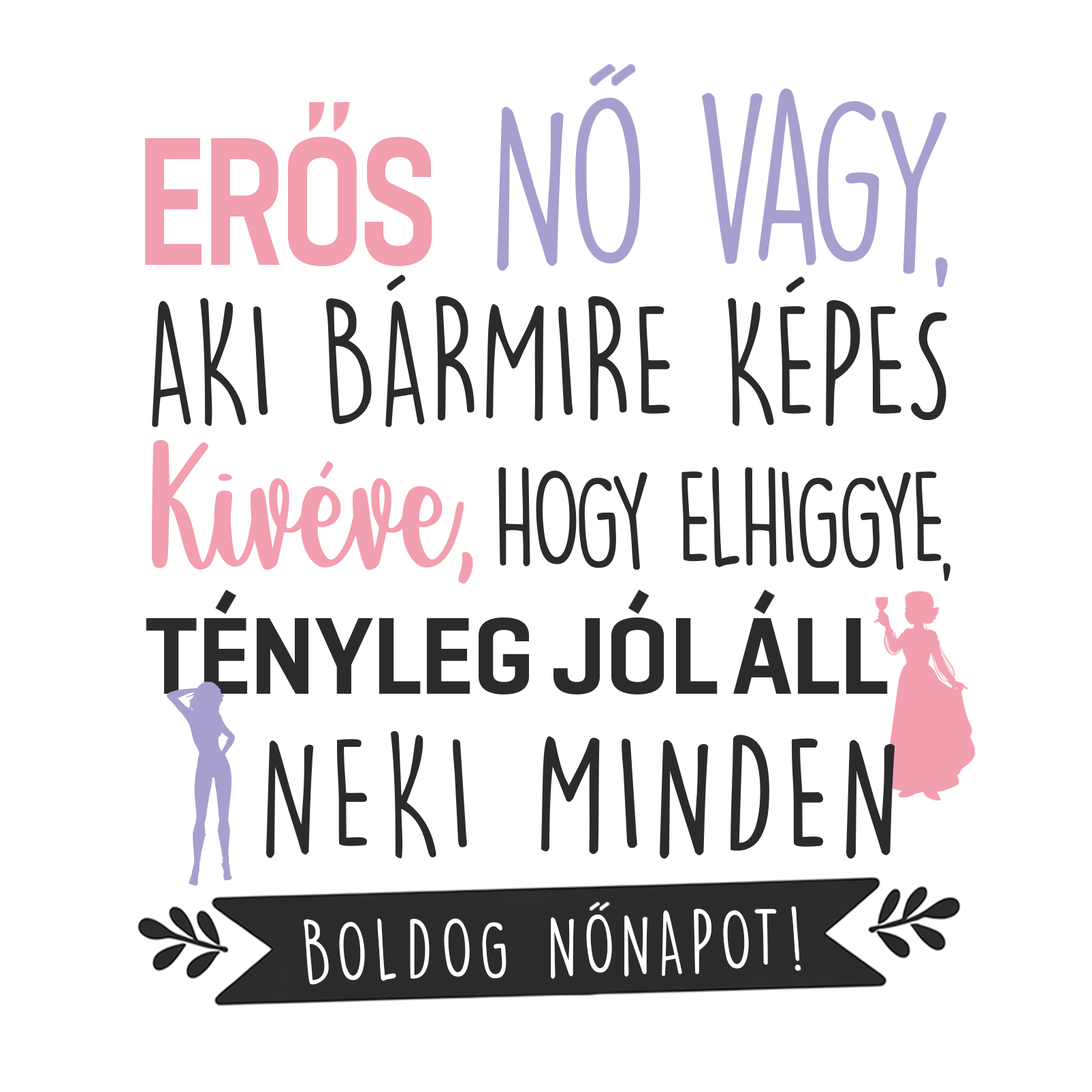 Elhiggye tényleg jól áll - Nőnap 2025.png